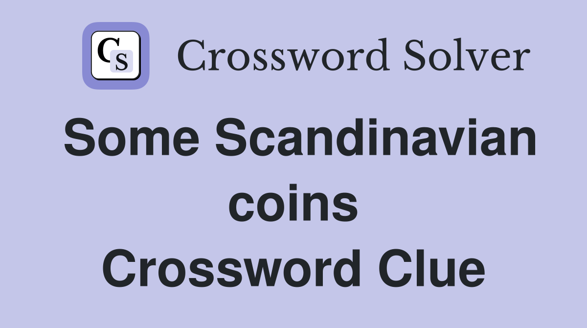 Some Scandinavian coins Crossword Clue