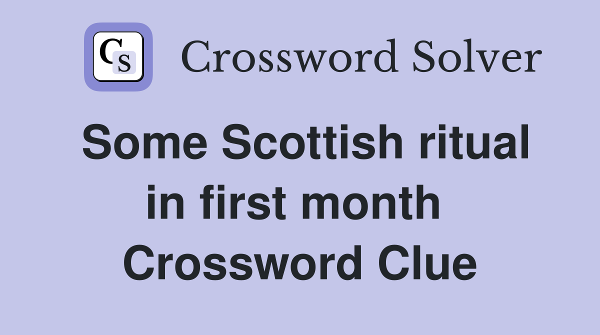 Some Scottish ritual in first month  Crossword Clue