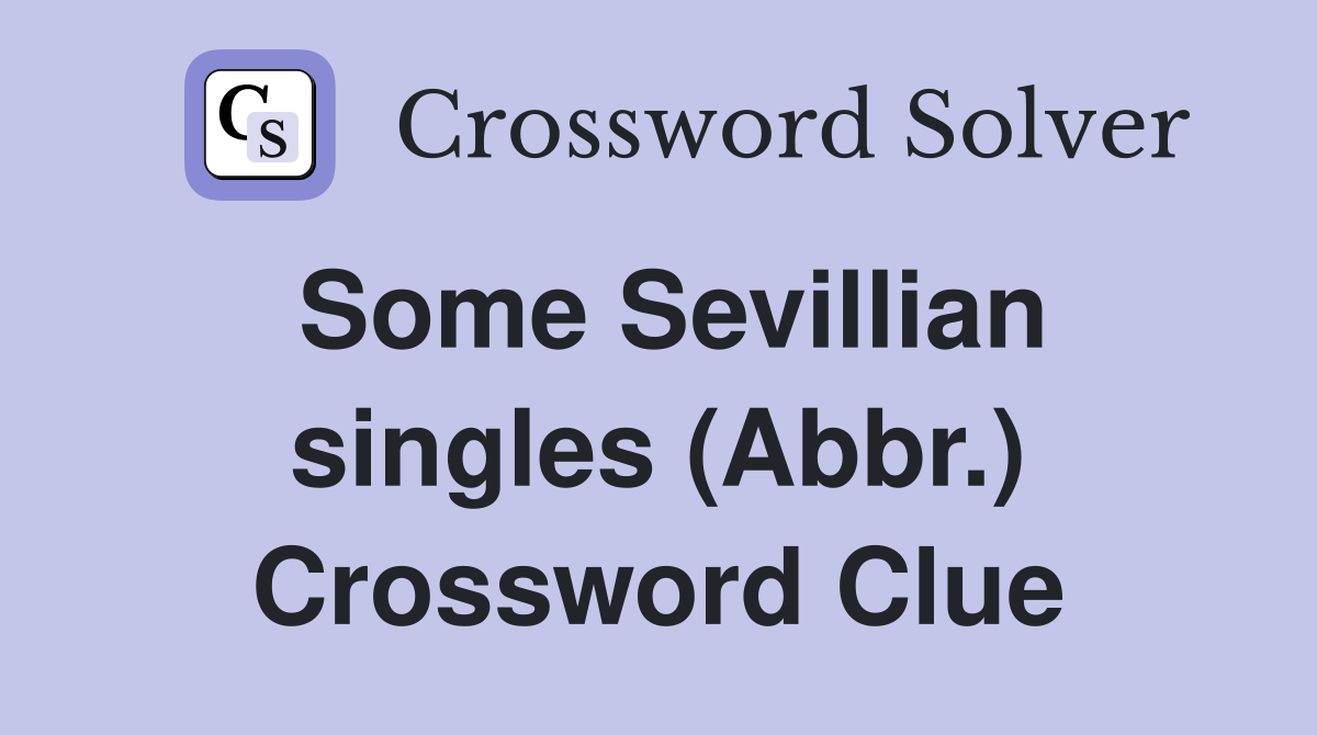 Some Sevillian singles (Abbr.) Crossword Clue