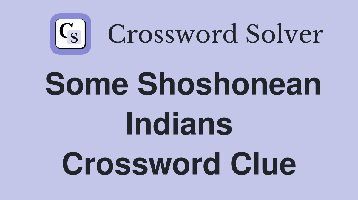 Some Shoshonean Indians Crossword Clue