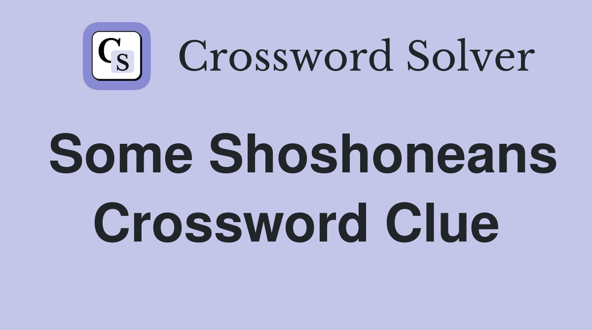 Some Shoshoneans Crossword Clue