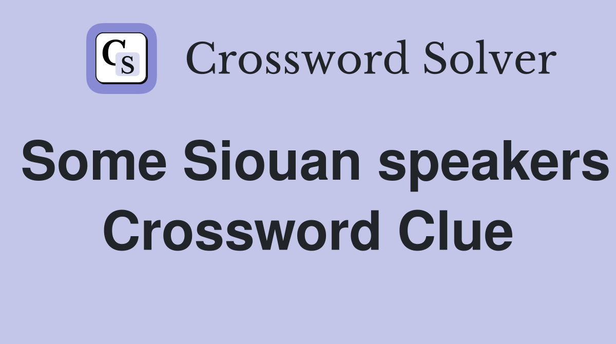Some Siouan speakers Crossword Clue