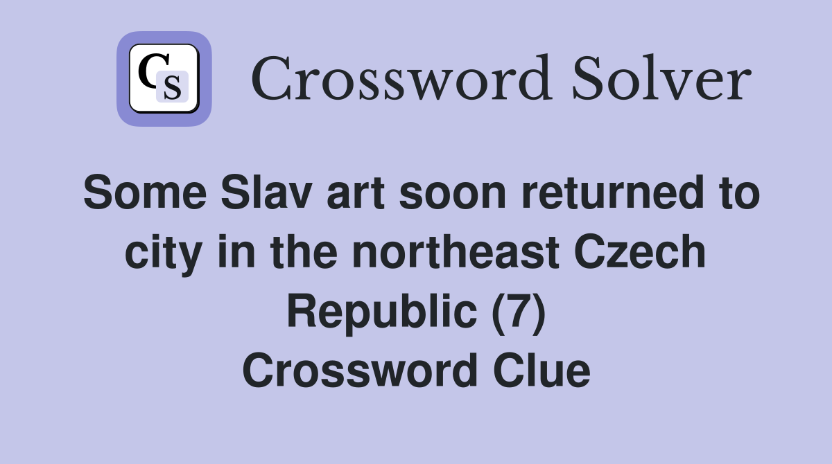 Some Slav art soon returned to city in the northeast Czech Republic (7) Crossword Clue