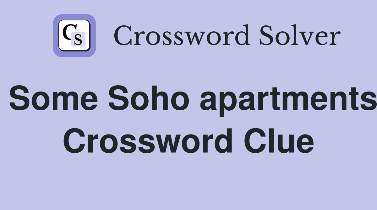 Some Soho apartments Crossword Clue