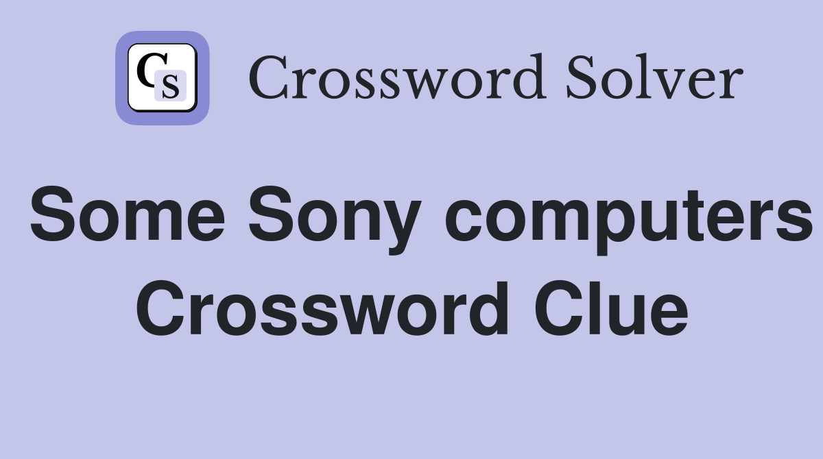 Some Sony computers Crossword Clue