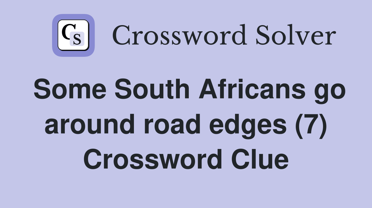 Some South Africans go around road edges (7) Crossword Clue