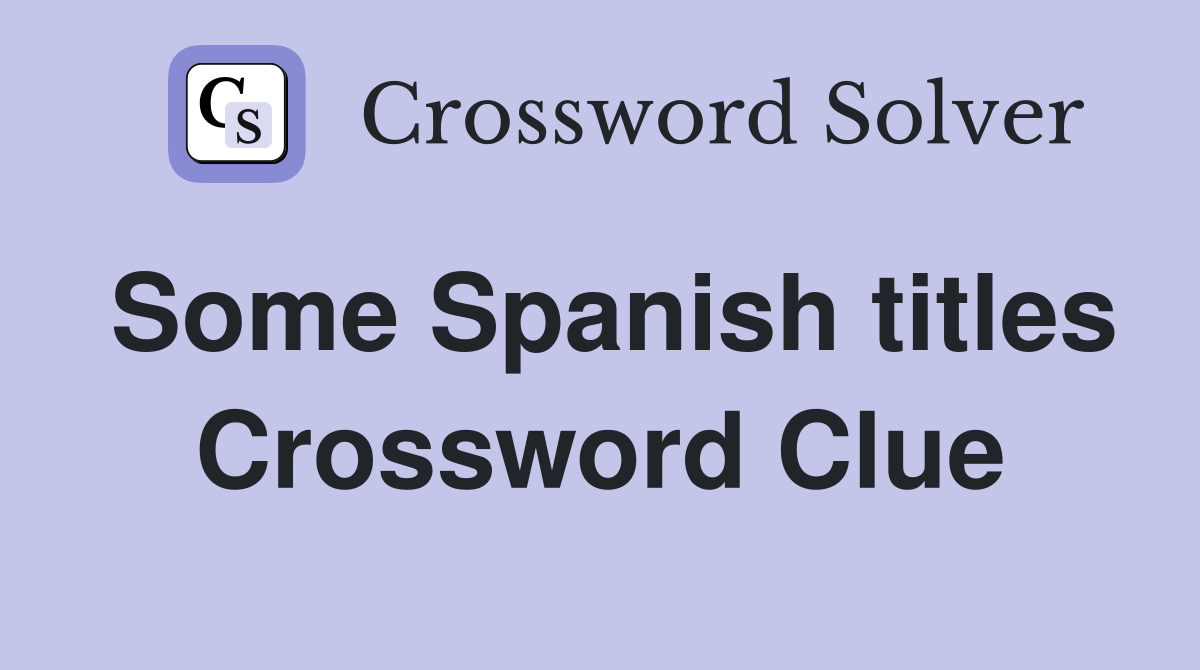 Some Spanish titles Crossword Clue