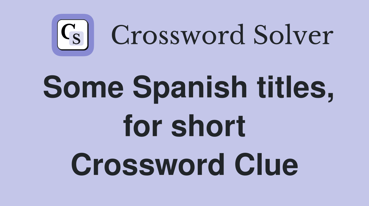 Some Spanish titles, for short Crossword Clue