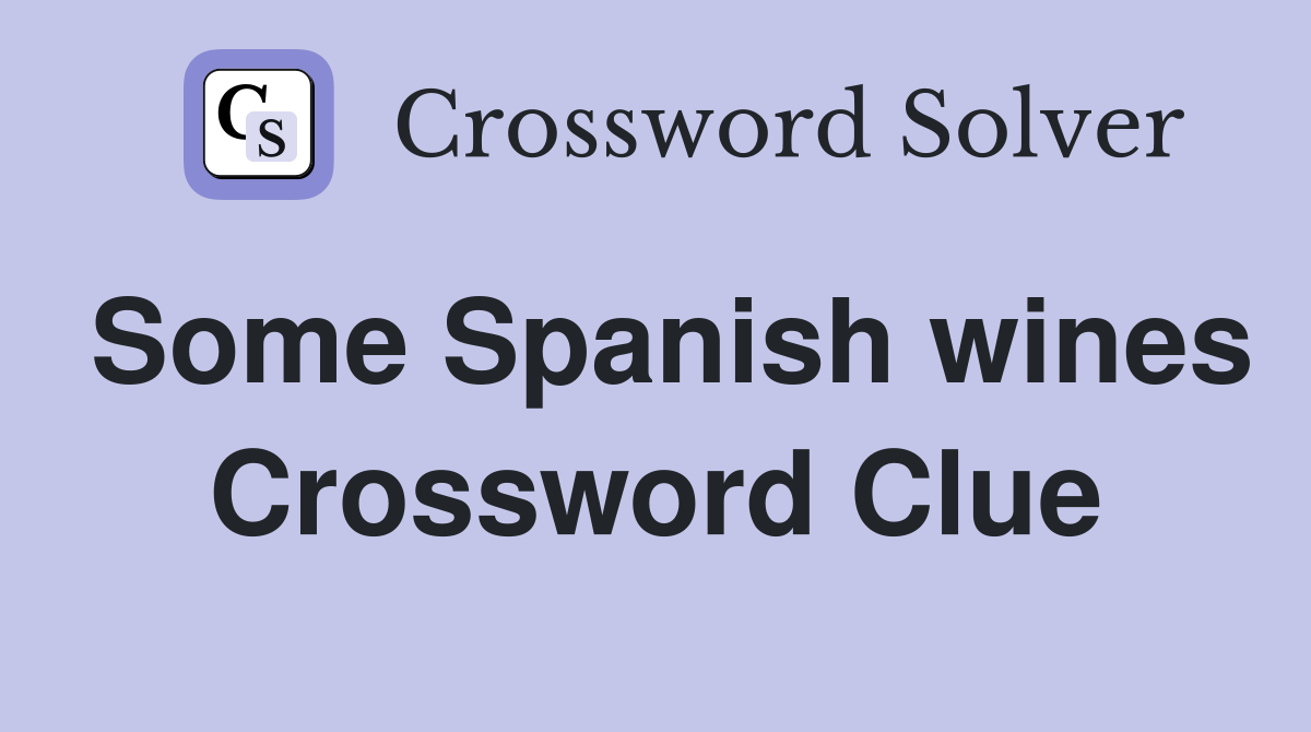 Some Spanish wines Crossword Clue