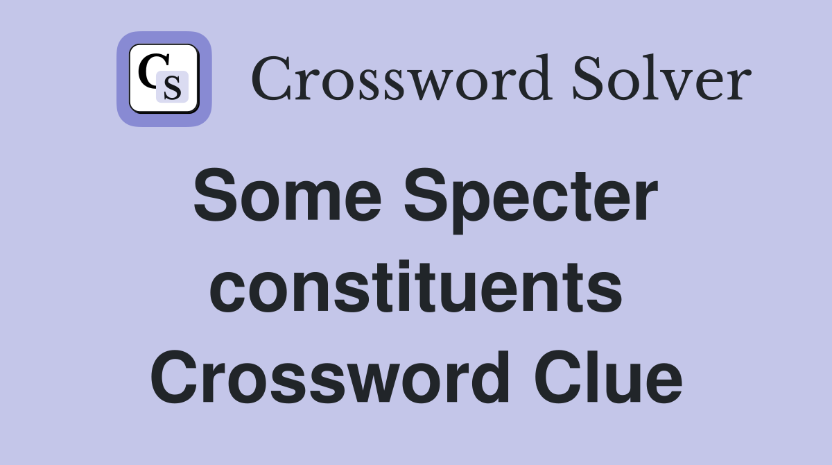 Some Specter constituents Crossword Clue