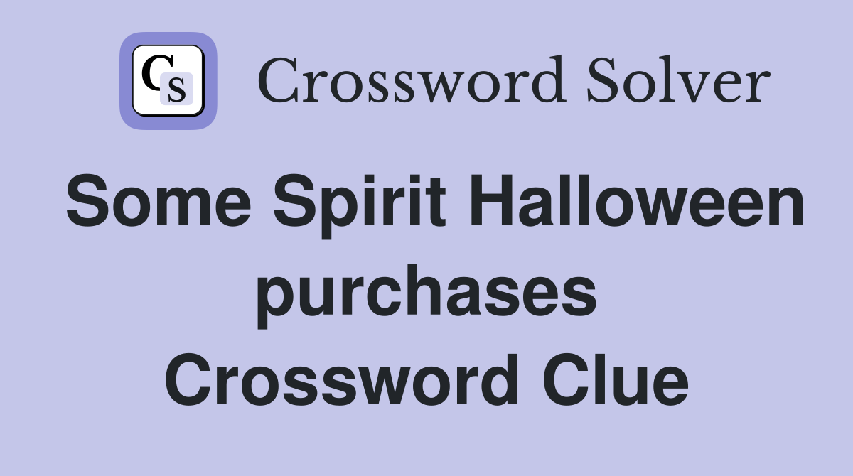 Some Spirit Halloween purchases Crossword Clue