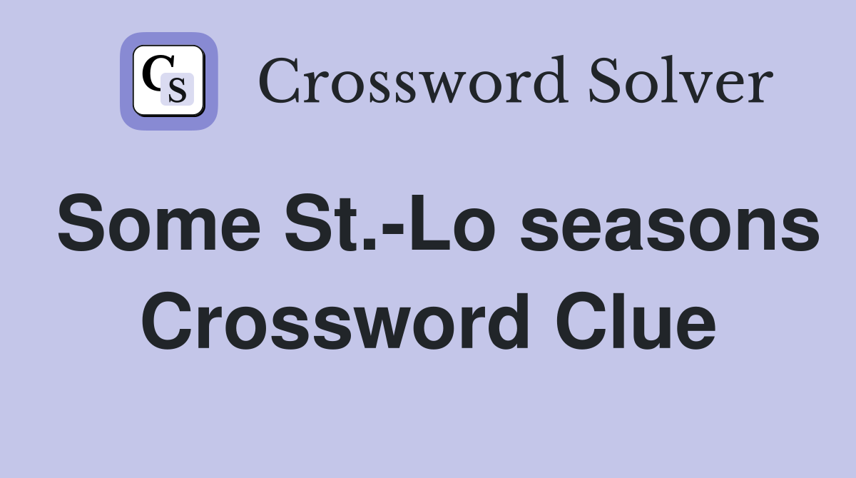 Some St.-Lo seasons Crossword Clue