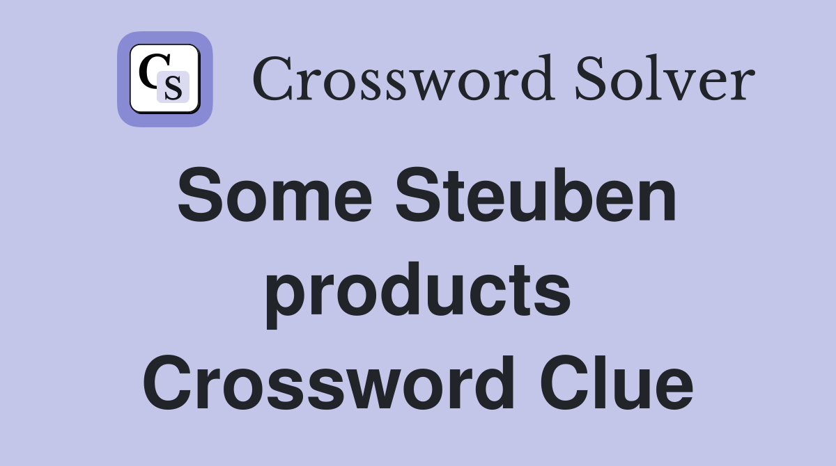 Some Steuben products Crossword Clue
