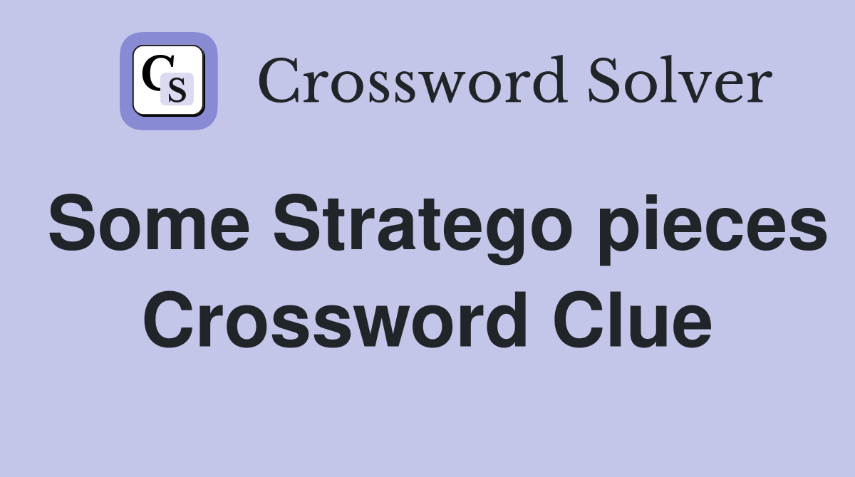 Some Stratego pieces Crossword Clue