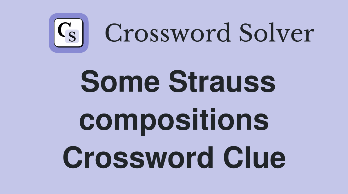 Some Strauss compositions Crossword Clue
