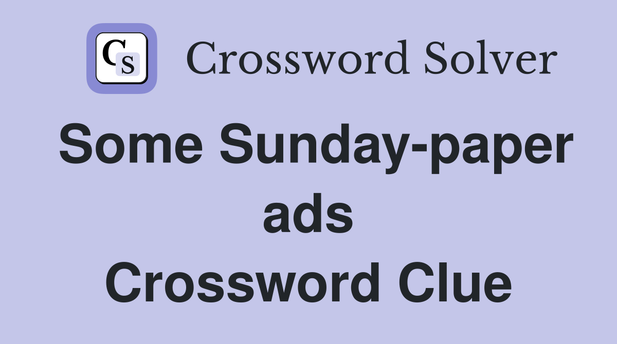 Some Sunday-paper ads Crossword Clue
