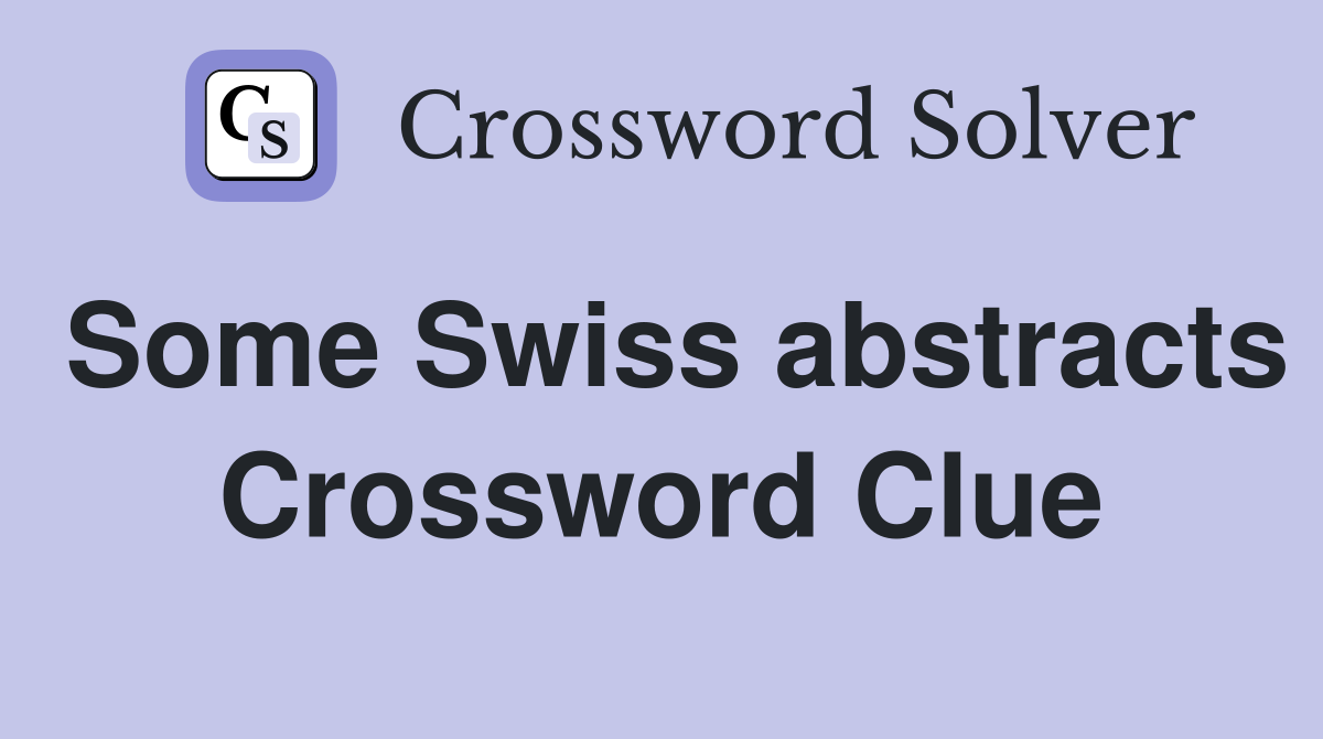 Some Swiss abstracts Crossword Clue