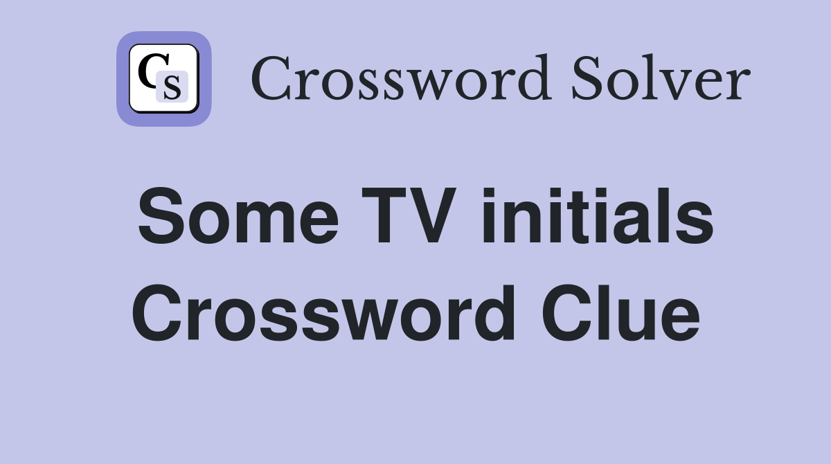 Some TV initials Crossword Clue
