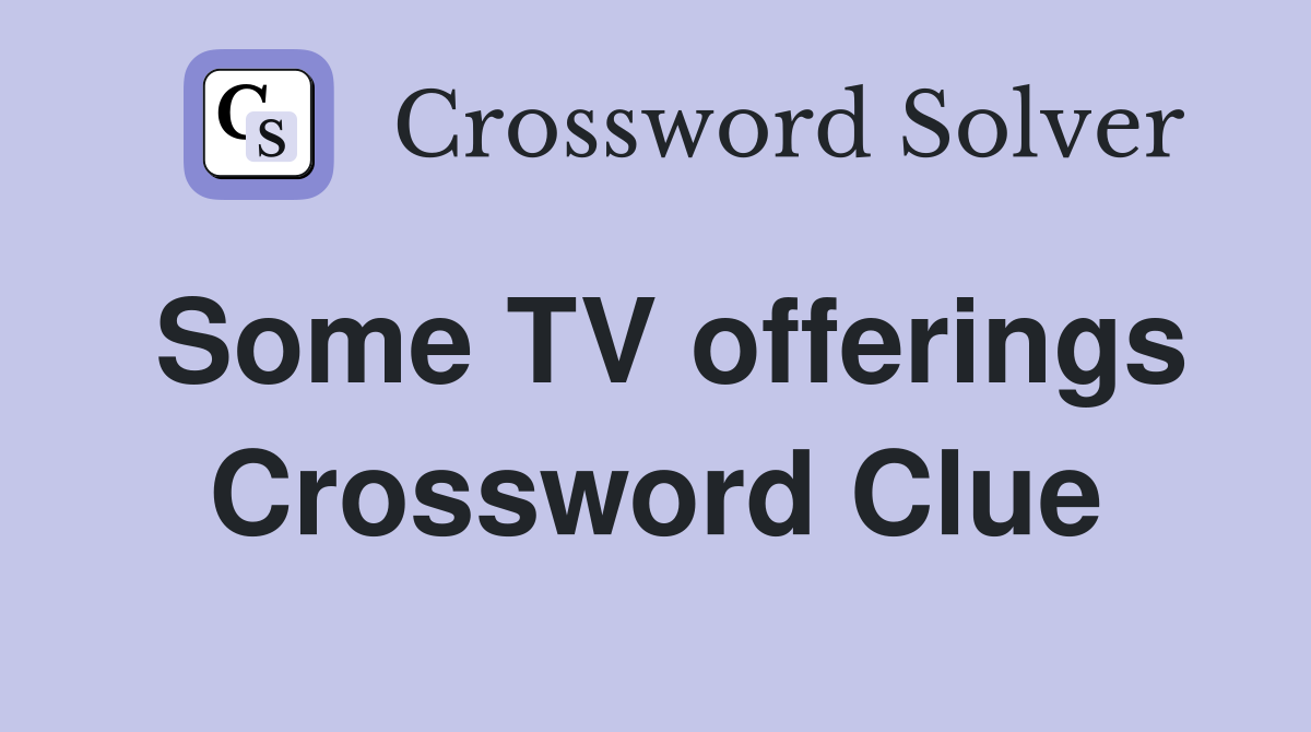 Some TV offerings Crossword Clue
