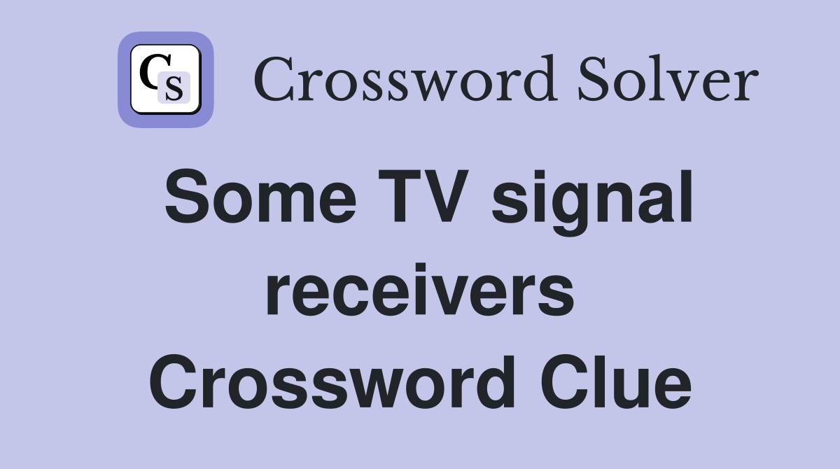 Some TV signal receivers Crossword Clue