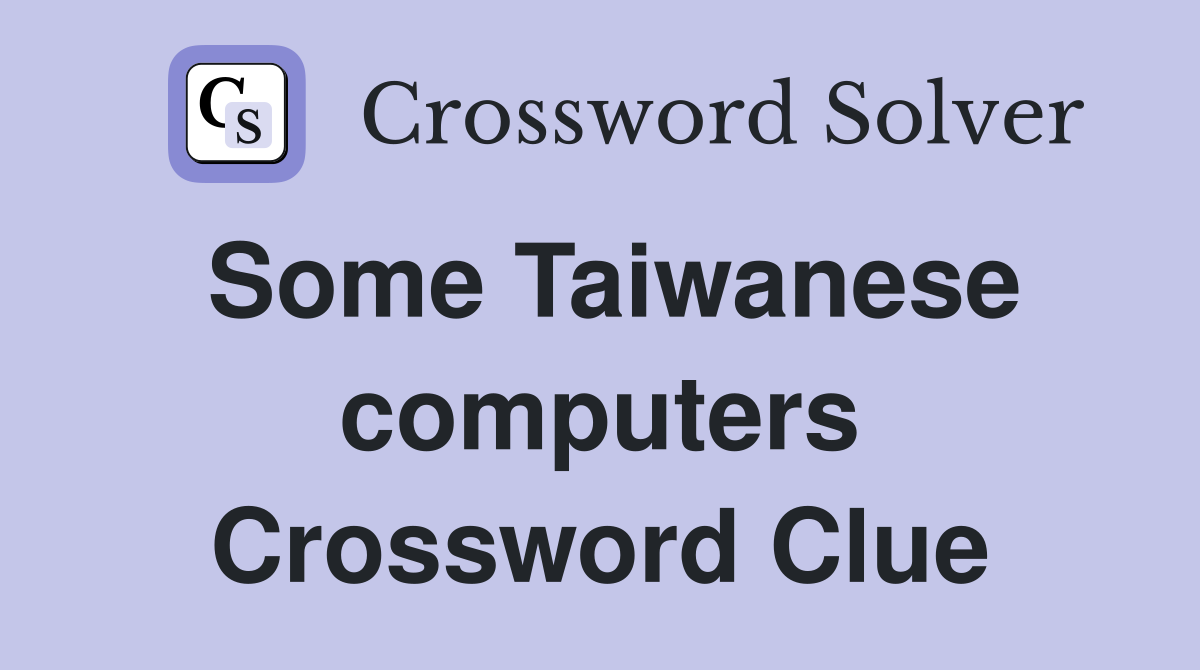 Some Taiwanese computers Crossword Clue