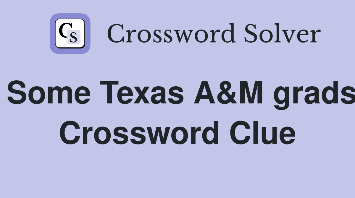 Some Texas A&M grads Crossword Clue