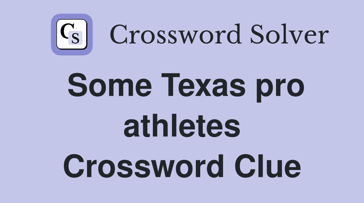 Some Texas pro athletes Crossword Clue