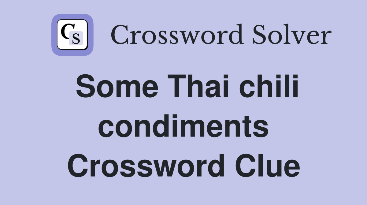 Some Thai chili condiments Crossword Clue