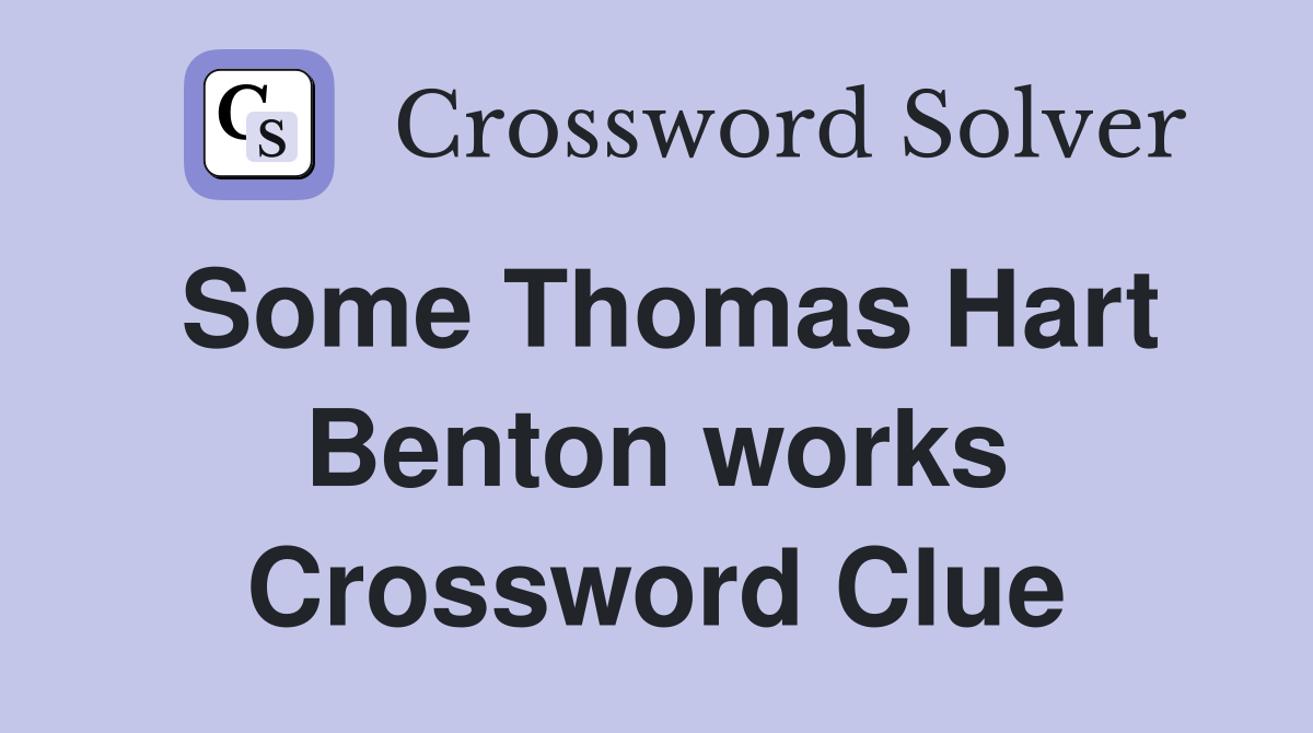 Some Thomas Hart Benton works Crossword Clue