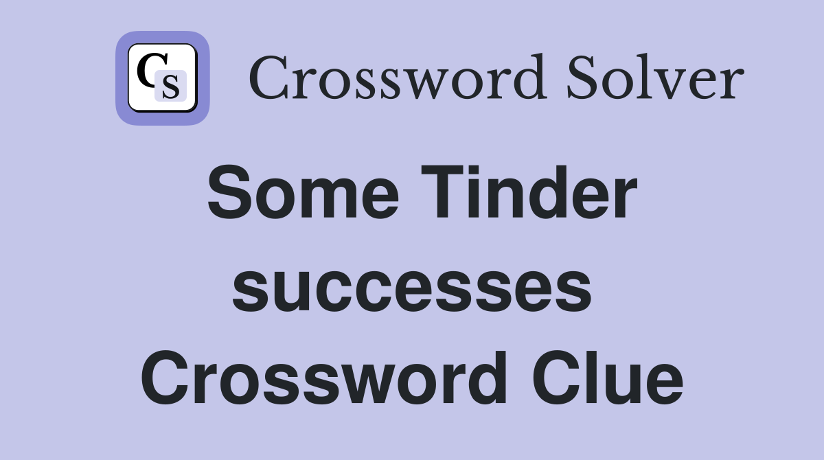 Some Tinder successes Crossword Clue