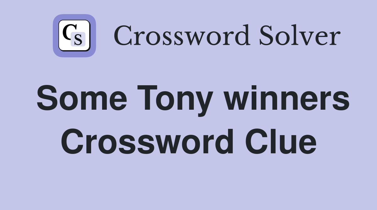 Some Tony winners Crossword Clue