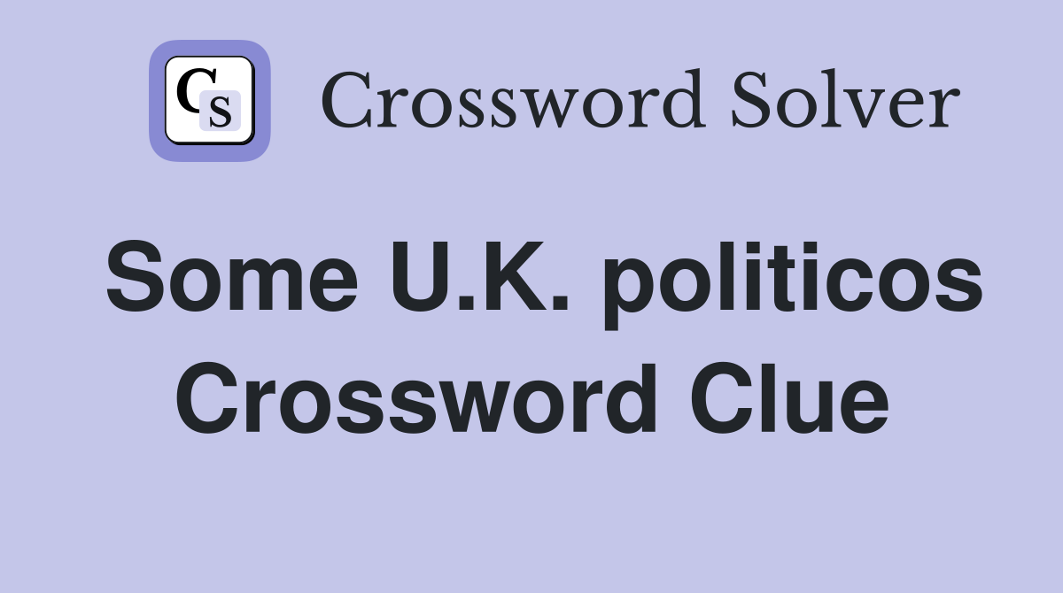 Some U.K. politicos Crossword Clue