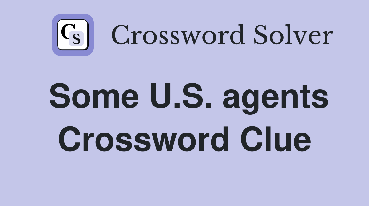 Some U.S. agents Crossword Clue