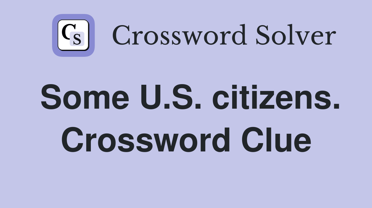 Some U.S. citizens. Crossword Clue