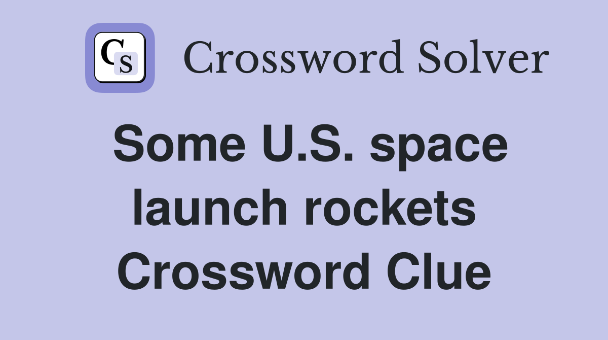 Some U.S. space launch rockets Crossword Clue