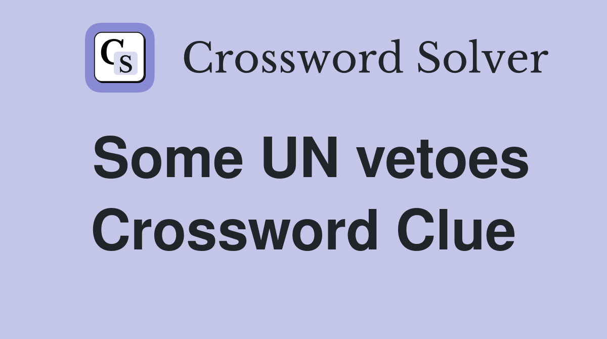Some UN vetoes Crossword Clue