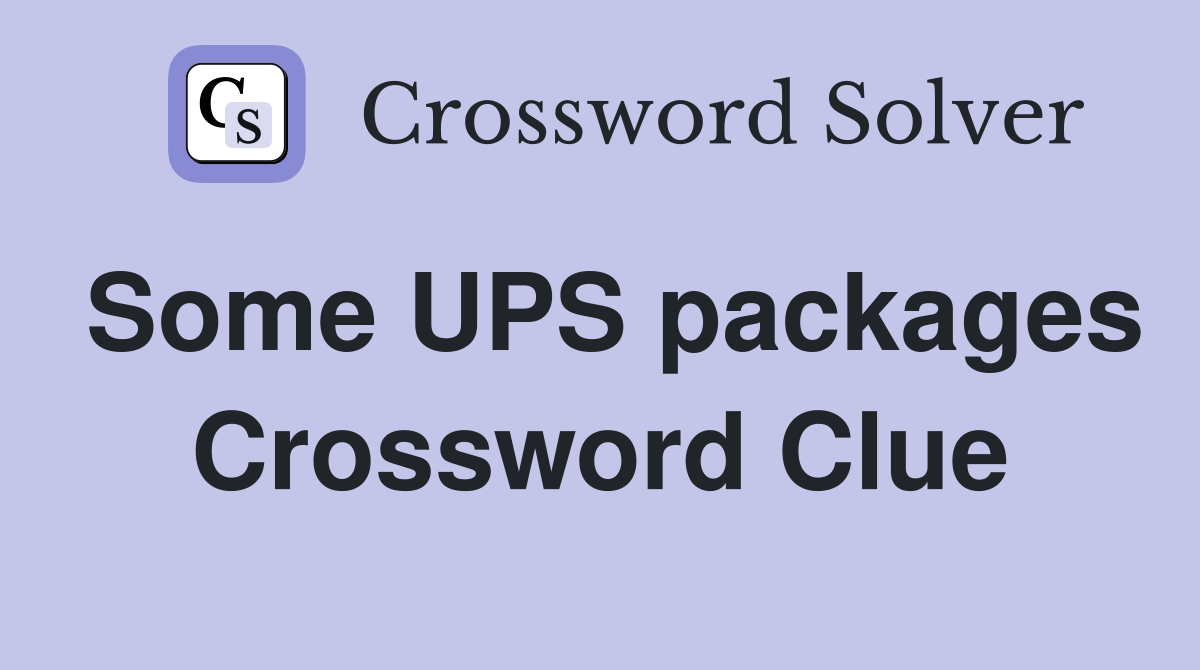 Some UPS packages Crossword Clue