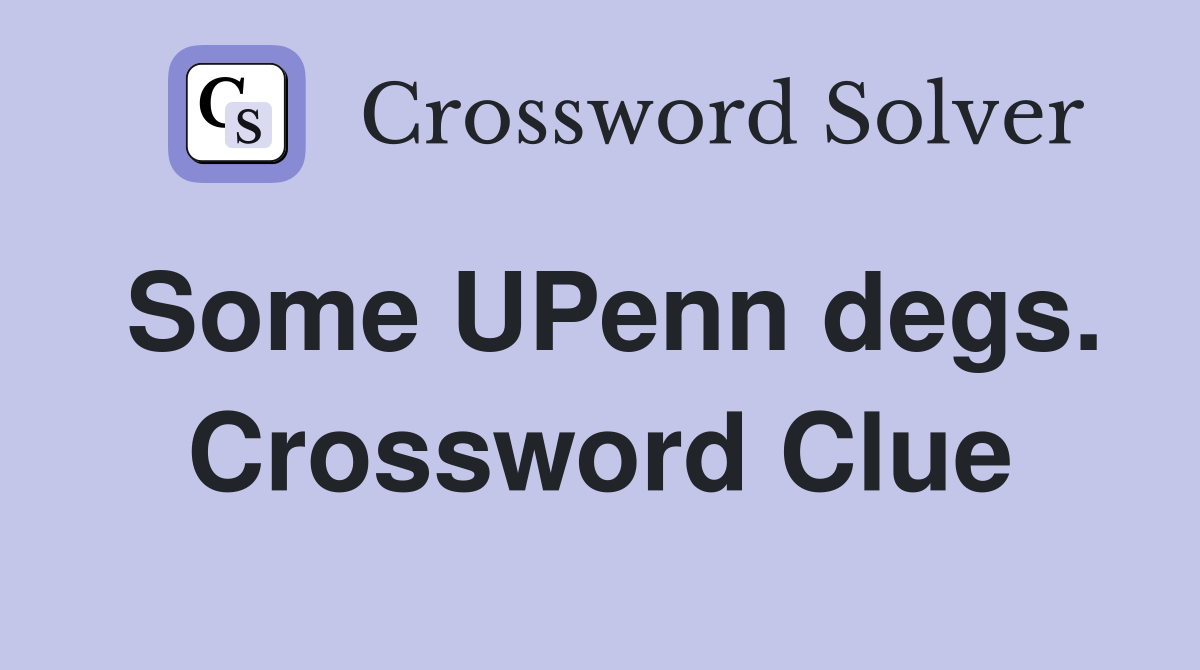 Some UPenn degs. Crossword Clue