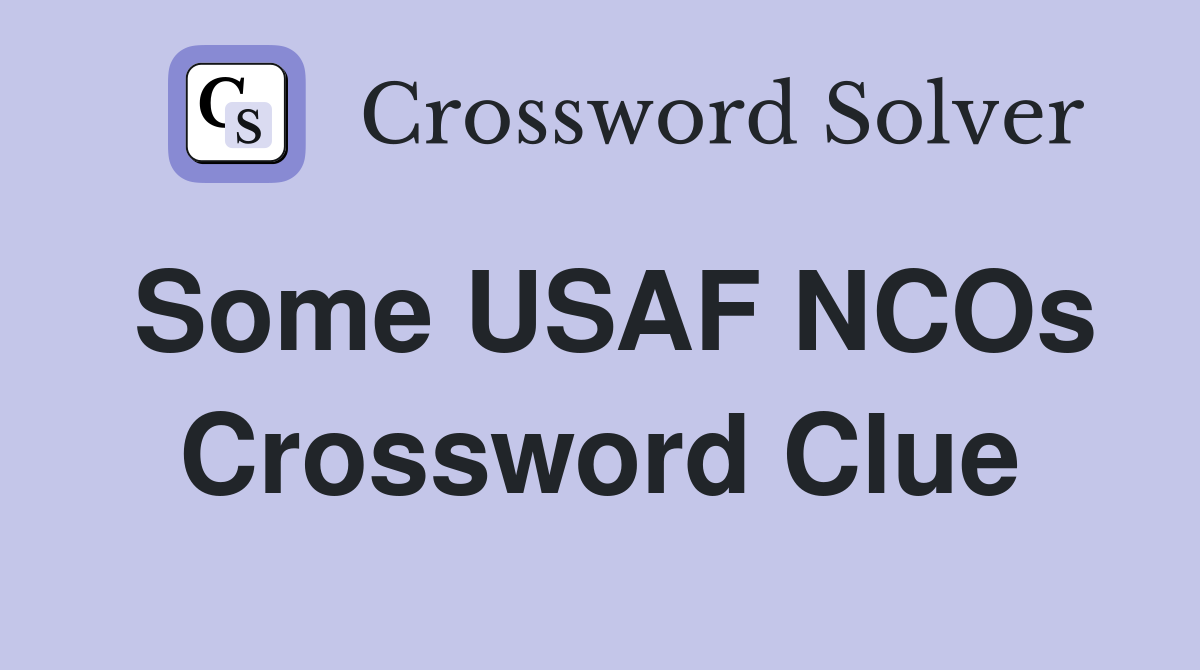 Some USAF NCOs Crossword Clue