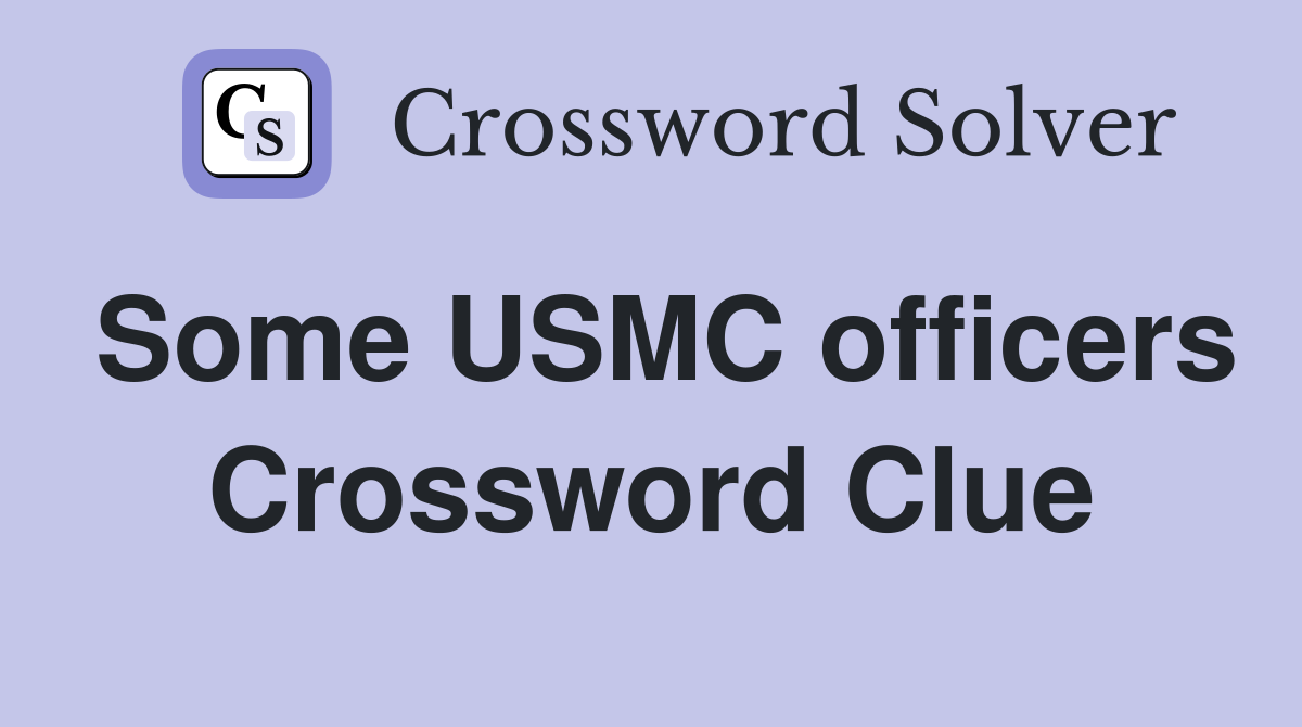 Some USMC officers Crossword Clue