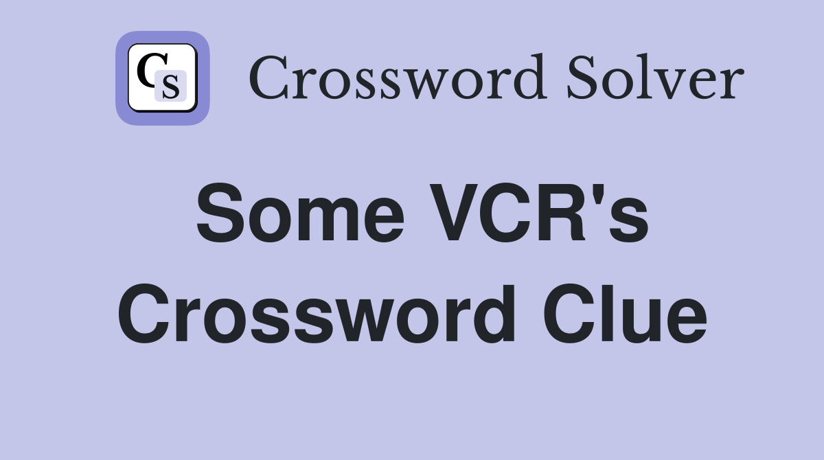 Some VCR's Crossword Clue