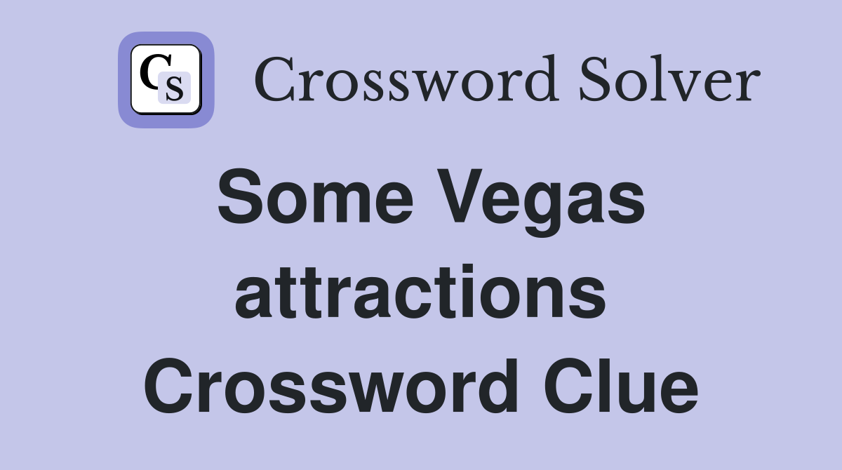 Some Vegas attractions Crossword Clue