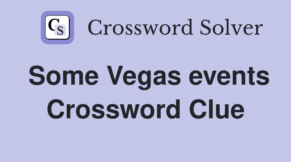 Some Vegas events Crossword Clue