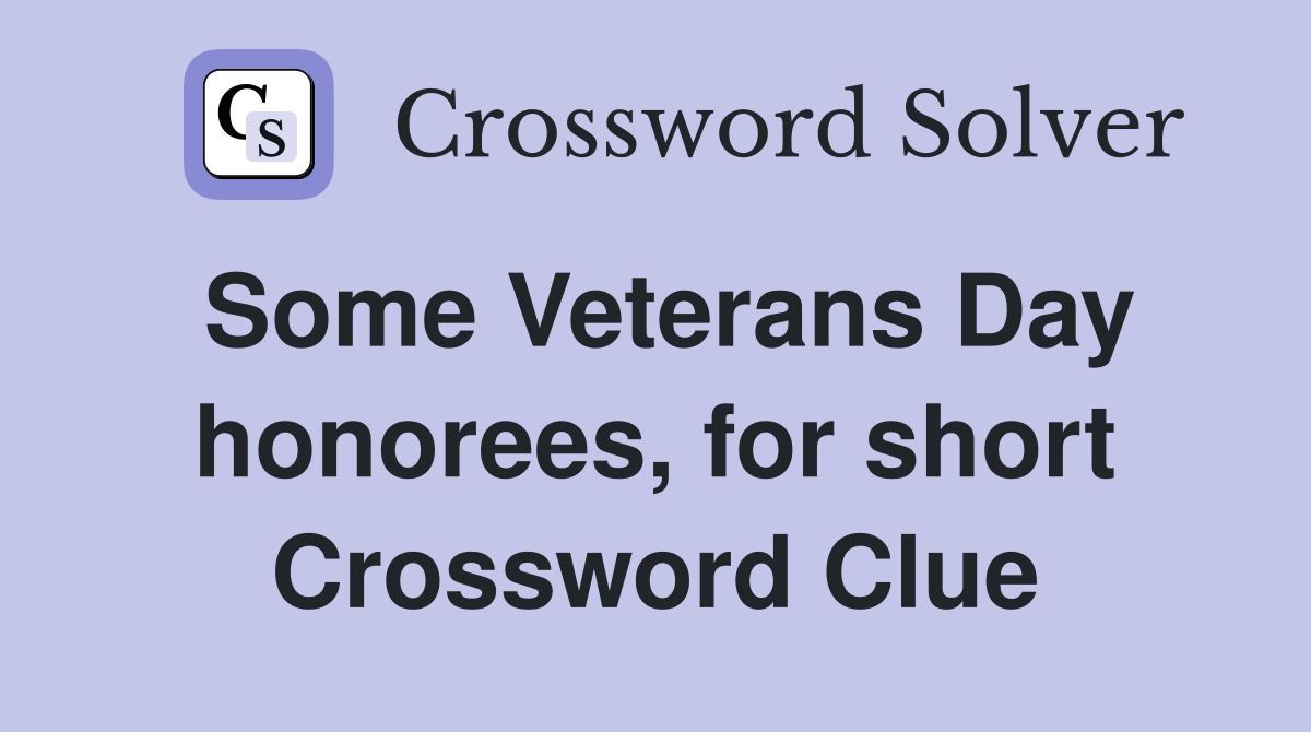 Some Veterans Day honorees, for short Crossword Clue