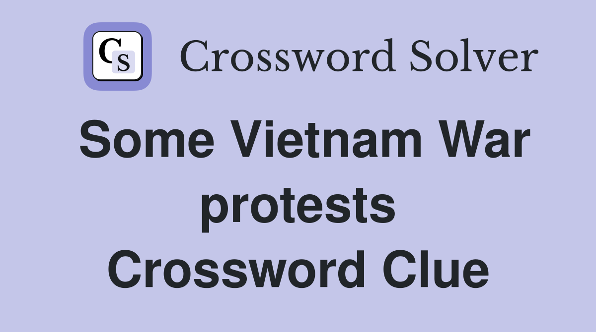 Some Vietnam War protests Crossword Clue