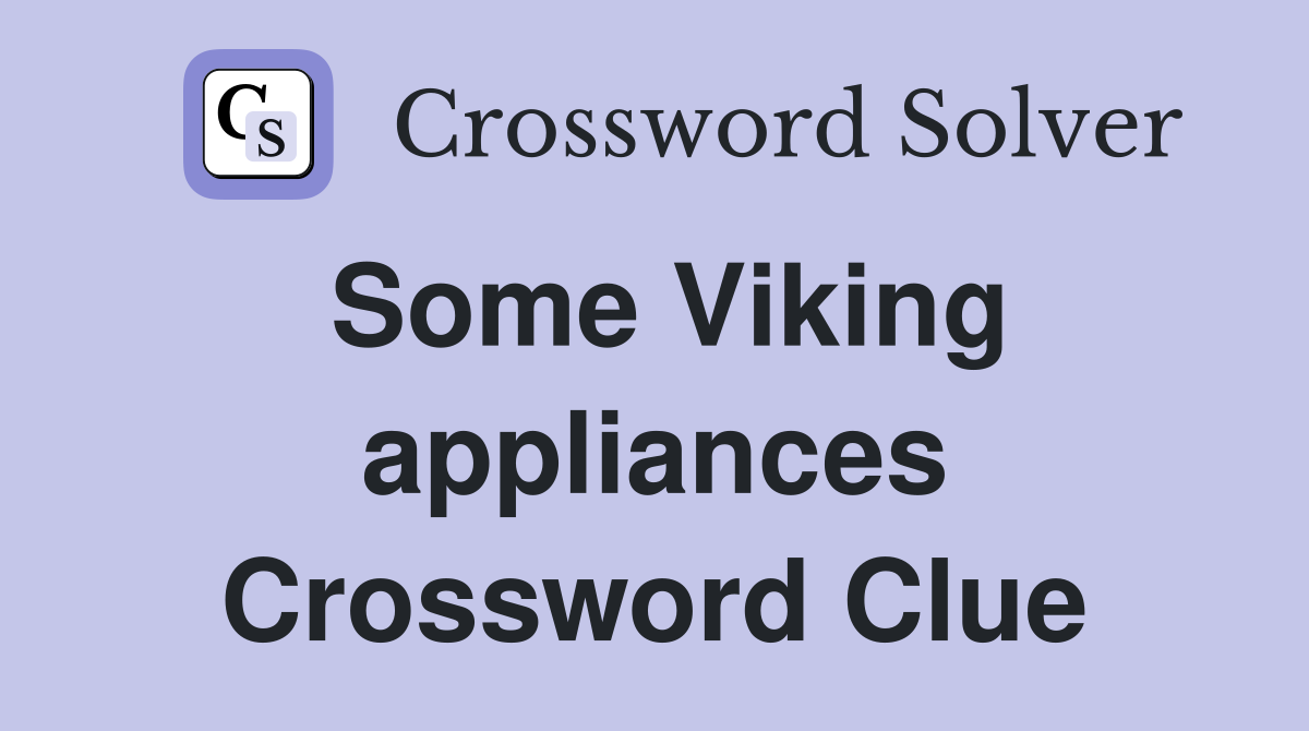 Some Viking appliances Crossword Clue