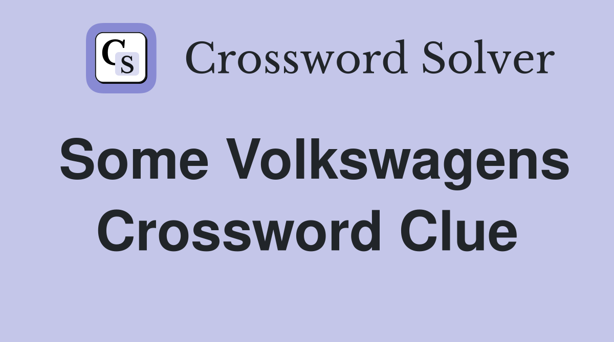 Some Volkswagens Crossword Clue