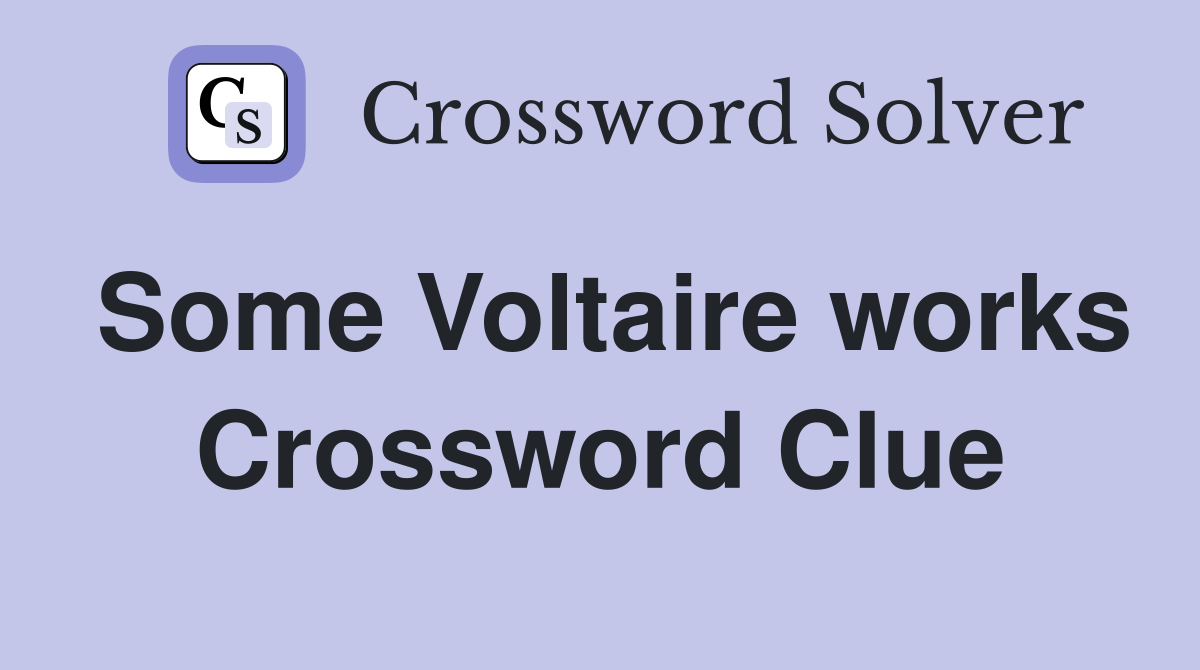 Some Voltaire works Crossword Clue