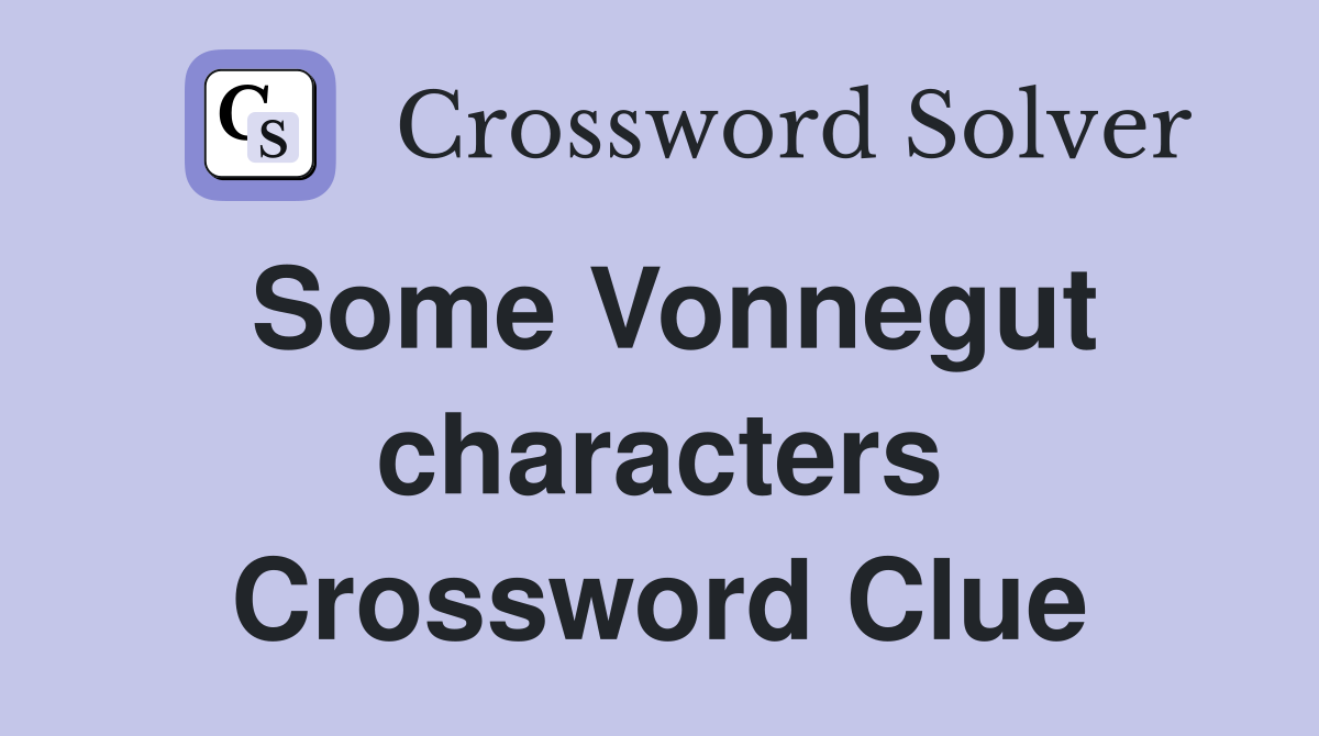 Some Vonnegut characters Crossword Clue