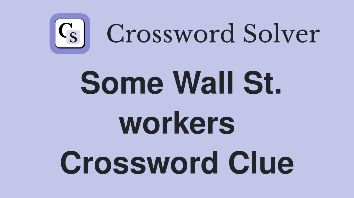Some Wall St. workers Crossword Clue
